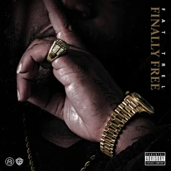 Finally Free by Fat Trel