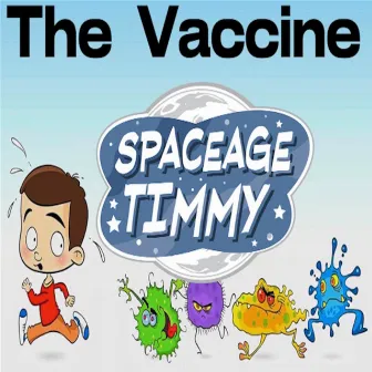 THE VACCINE by SpaceAge Timmy