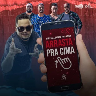 Arrasta Pra Cima by Dany Bala