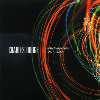 Charles Dodge: A Retrospective by Baird Dodge