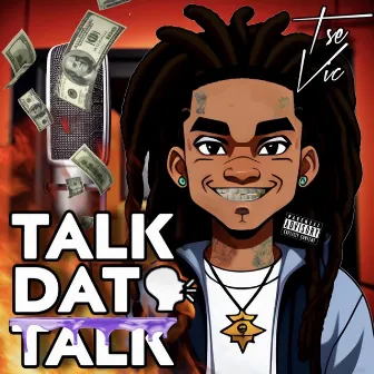 TALK DAT TALK by Tse Vic