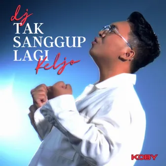 Dj Tak Sanggup Lagi Keljo by KOBY