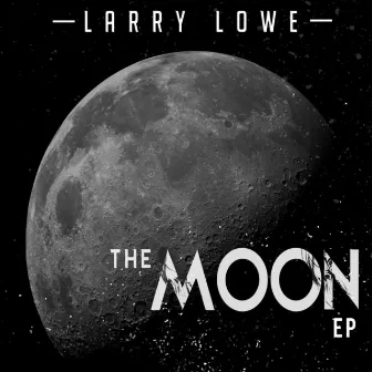 The Moon - EP by Larry Lowe