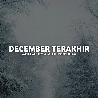 December Terakhir by AHMAD RMX