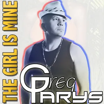 The Girl Is Mine by Greg Parys