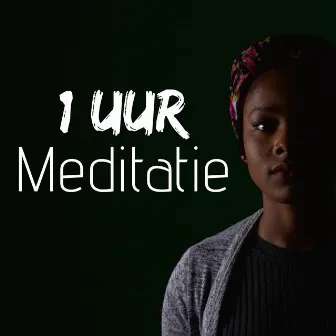 1 uur Meditatie: een verzameling van de allerbeste muziek voor Meditatie en Yoga met de meest rustgevende geluiden van de natuur by Positief Denken