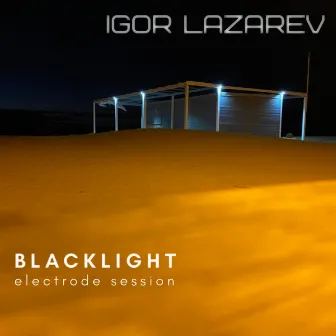 Blacklight (Electrode Session) by Igor Lazarev