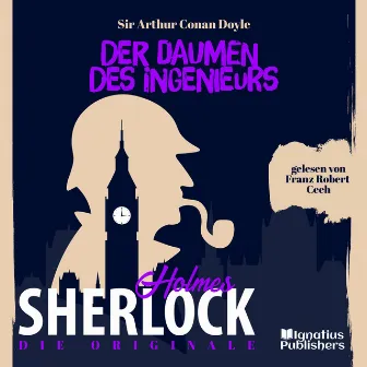 Die Originale: Der Daumen des Ingenieurs (Sherlock Holmes) by Franz Robert Ceeh