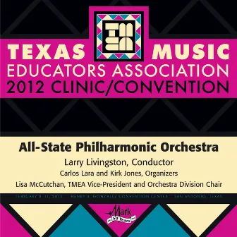 2012 Texas Music Educators Association (TMEA): All-State Philharmonic Orchestra by Larry Livingston