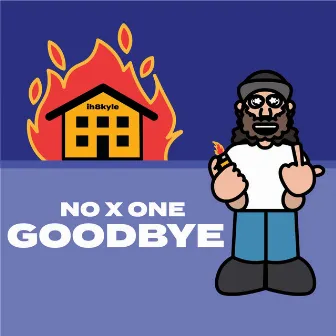 Goodbye by NO X ONE