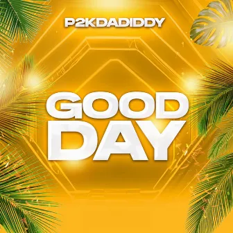 Good Day by p2k dadiddy