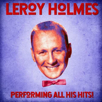 Performing All His Hits! (Remastered) by Leroy Holmes