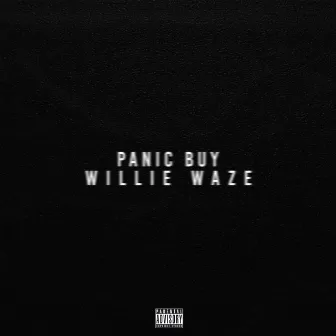 Panic Buy by Willie Waze