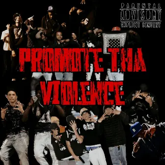 PROMOTE THA VIOLENCE by THAFINESSEKID