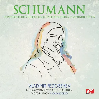 Schumann: Concerto for Violoncello and Orchestra in A Minor, Op. 129 (Digitally Remastered) by Victor Simon