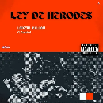 Ley de Herodes by LANZ3R K1LLAH