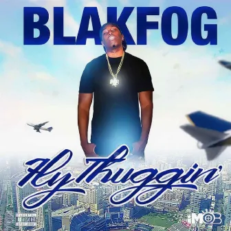 Fly Thuggin' by Blak Fog