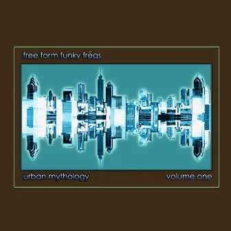 Urban Mythology: Volume 1 by Free Form Funky Freqs