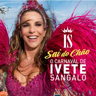 O Carnaval De Ivete Sangalo - Sai Do Chão (Ao Vivo) by Ivete Sangalo