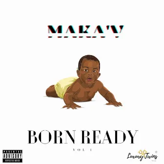 Born Ready, Vol. 1 by Maka'V