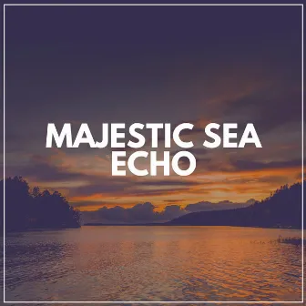 Majestic Sea Echo by ASMR Earth