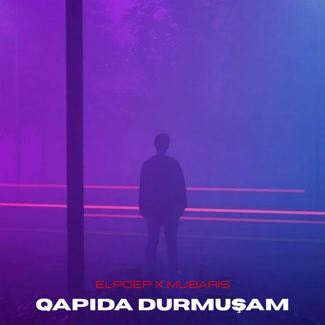 Qapıda durmuşam