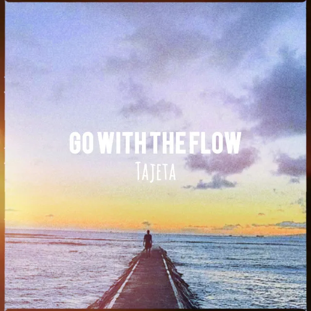 go with the flow (Tajeta)