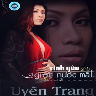 Tình Yêu Và Giọt Nước Mắt by Uyên Trang