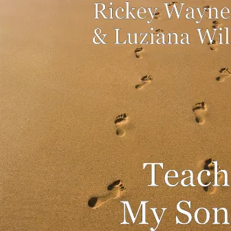 Teach My Son by Luziana Wil