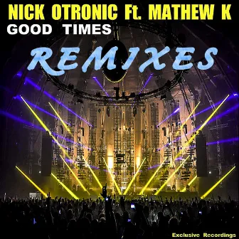 Good Times (Remixes) by Nick Otronic