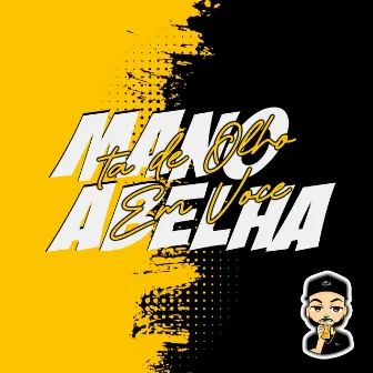 O Mano Abelha Ta de Olho em Você by Mc Bt