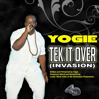 Tek It Over (Invasion) by Yogie