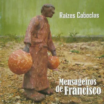 Mensageiros de Francisco by Raízes Caboclas