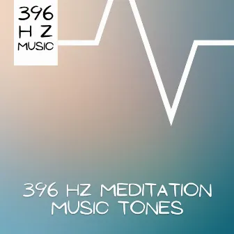 396 Hz Meditation Music Tones by 396 Hz Music