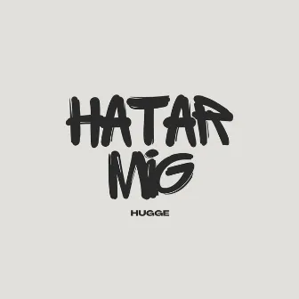 Hatar mig by Hugge