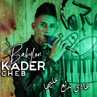 Ghadi Ndalaa Aaleha by Cheb Kader Babylon