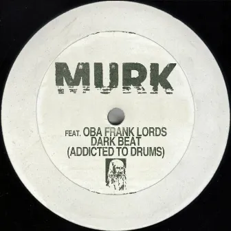 Dark Beat (Addicted To Drums) feat. Oba Frank Lords by Murk