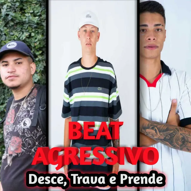 Beat Agressivo - Desce, Trava e Prende