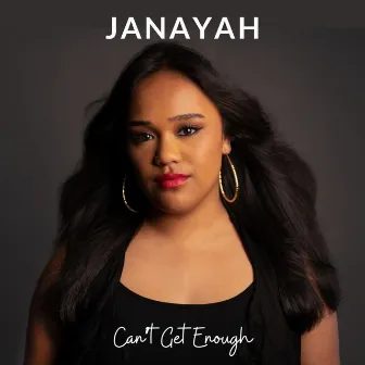 Can't Get Enough by JANAYAH