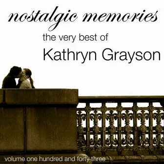 Nostalgic Memories-The Very Best Of Kathryn Grayson-Vol. 143 by Kathryn Grayson