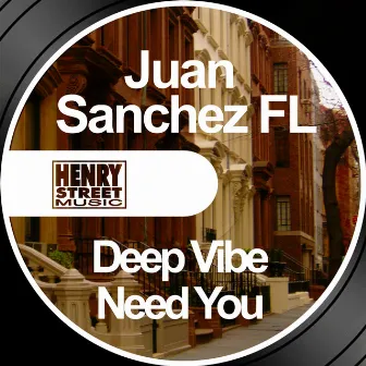 Deep Vibe / Need You by Juan Sanchez FL