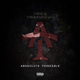 Absoulute Thinkable by The AbSouljah