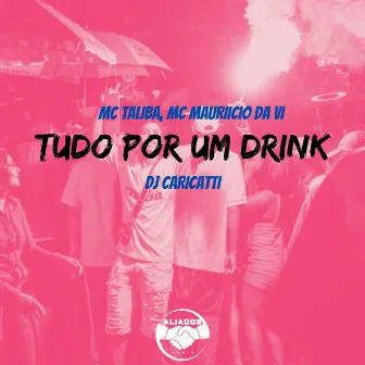 Tudo por um Drink by DJ Caricatti