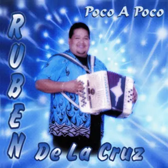 Poco A Poco by Ruben De La Cruz