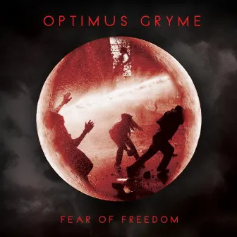 Fear of Freedom by Optimus Gryme