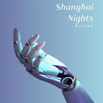 Shanghai Nights by Bartók