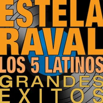 Estela Raval Y Los 5 Latinos - Grandes Éxitos by Estela Raval Y Los Cinco Latinos