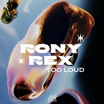 Too Loud by Rony Rex