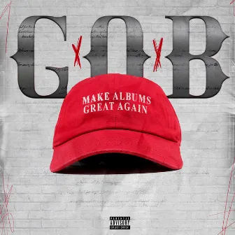 Make Albums Great Again by G.O.B