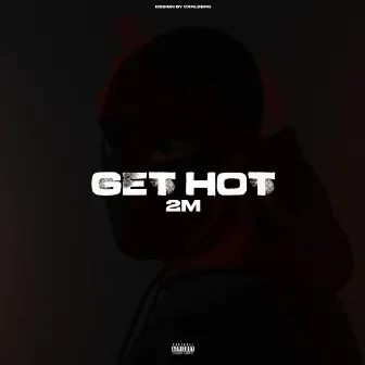 Get Hot by 2M